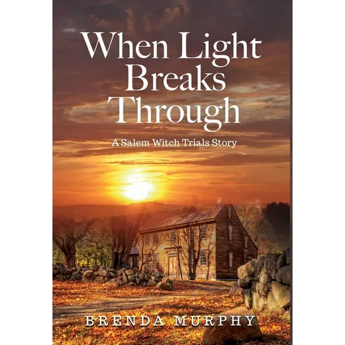 When Light Breaks Through: A Salem Witch Trials Story - Hardcover