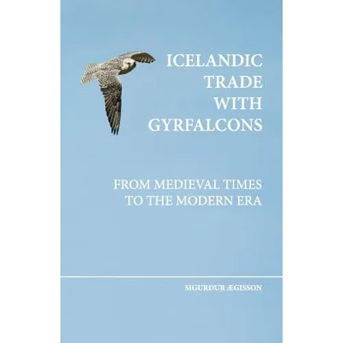 Icelandic trade with gyrfalcons: from medieval times to the modern era - Paperback