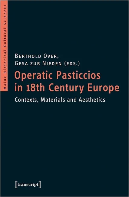 Operatic Pasticcios in Eighteenth-Century Europe: Contexts, Materials, and Aesthetics - Paperback