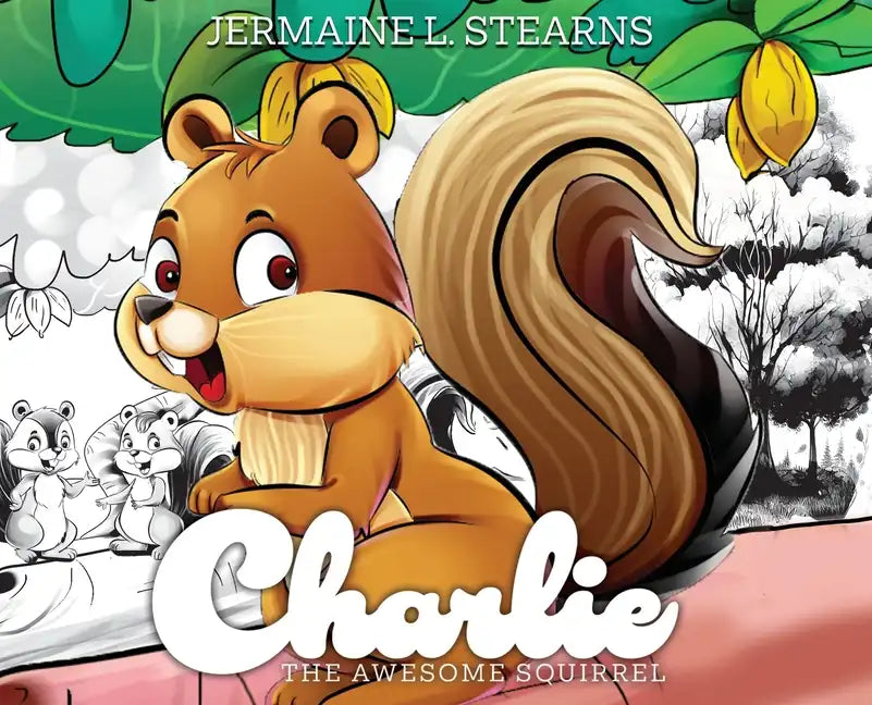 Charlie The Awesome Squirrel - Hardcover