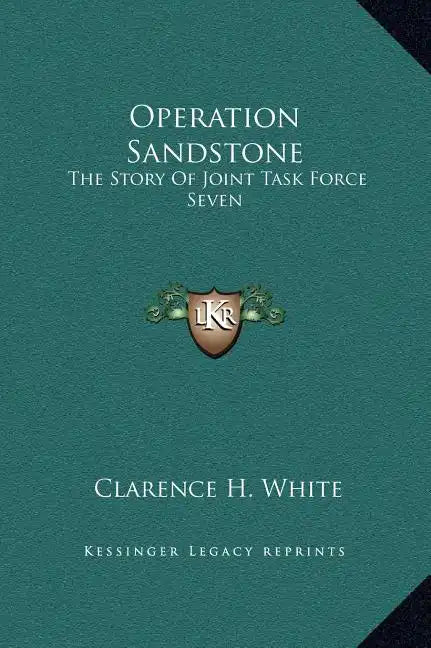 Operation Sandstone: The Story of Joint Task Force Seven - Hardcover