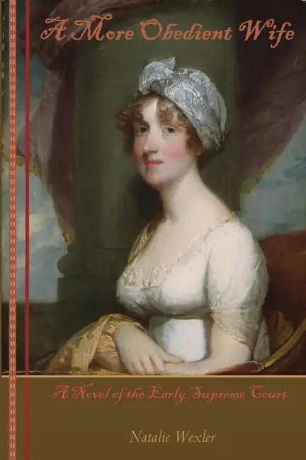 A More Obedient Wife: A Novel of the Early Supreme Court - Paperback