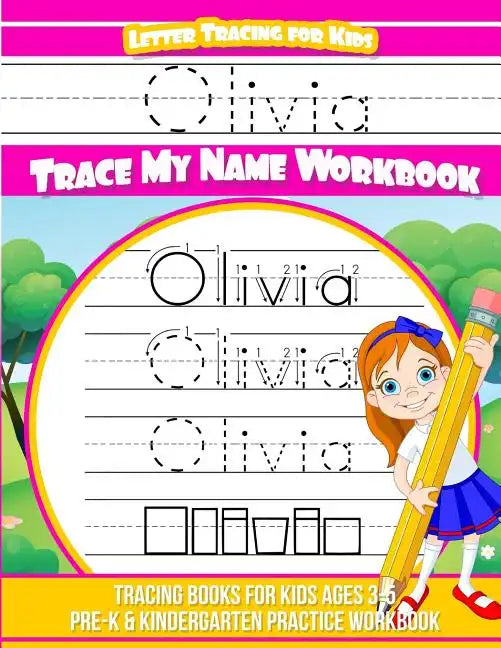 Olivia Letter Tracing for Kids Trace my Name Workbook: Tracing Books for Kids ages 3 - 5 Pre-K & Kindergarten Practice Workbook - Paperback