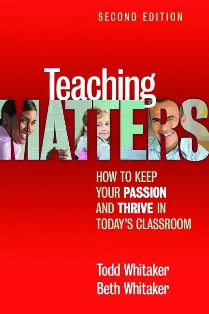 Teaching Matters: How to Keep Your Passion and Thrive in Today's Classroom - Paperback