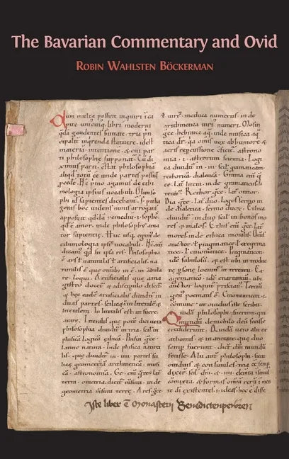 The Bavarian Commentary and Ovid: Clm 4610, The Earliest Documented Commentary on the Metamorphoses - Hardcover