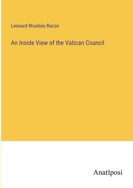 An Inside View of the Vatican Council - Paperback