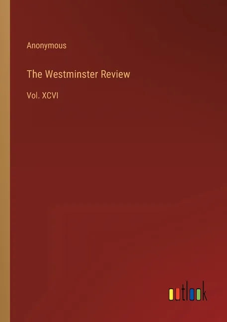 The Westminster Review: Vol. XCVI - Paperback