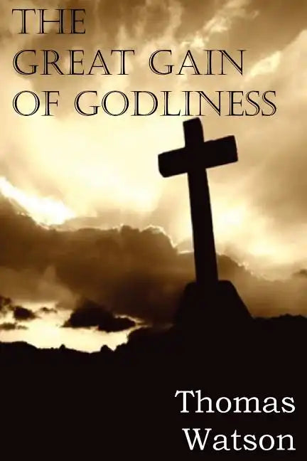 The Great Gain of Godliness - Paperback