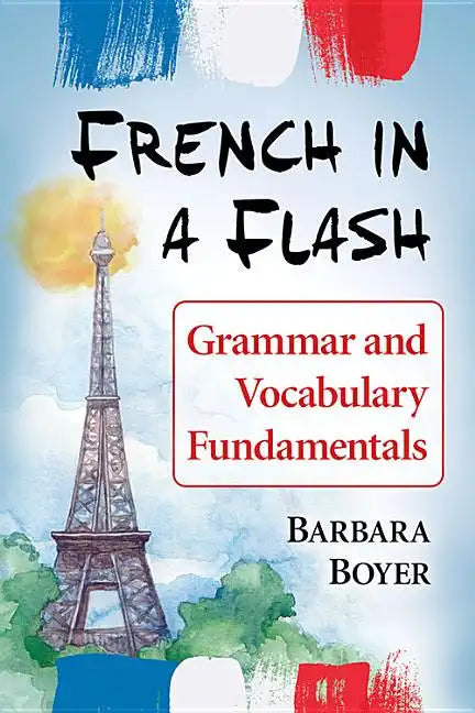 French in a Flash: Grammar and Vocabulary Fundamentals - Paperback