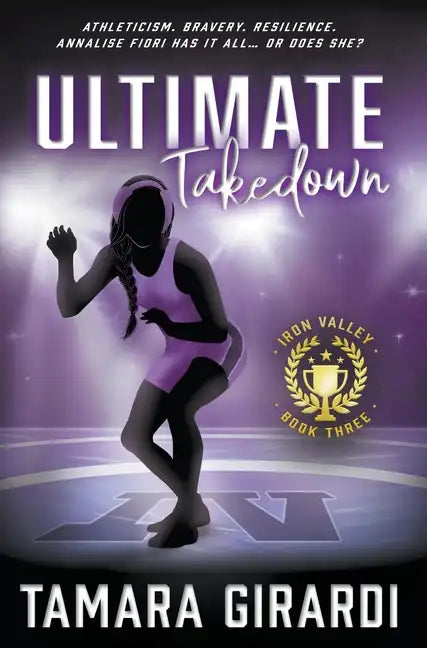 Ultimate Takedown: A YA Contemporary Sports Novel - Hardcover