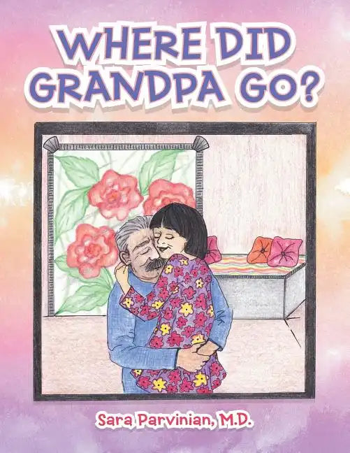 Where Did Grandpa Go? - Paperback