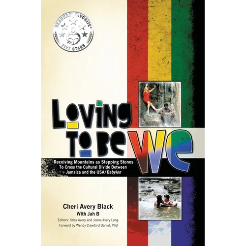 Loving To Be WE: Receiving Mountains as Stepping Stones to Cross the Cultural Divide Between Jamaica and the USA/Babylon - Paperback