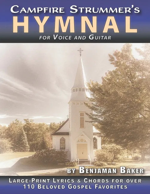 The Campfire Strummer's Hymnal for Voice and Guitar: Large-Print Lyrics and Guitar Chords for Over 110 Christian Hymns and Spirituals - Paperback