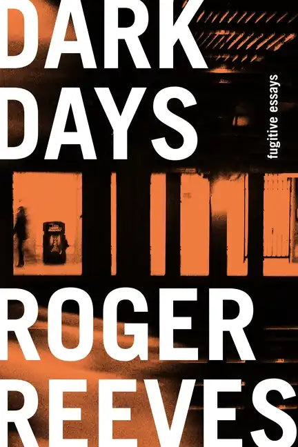 Dark Days: Fugitive Essays - Hardcover