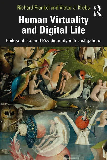 Human Virtuality and Digital Life: Philosophical and Psychoanalytic Investigations - Paperback