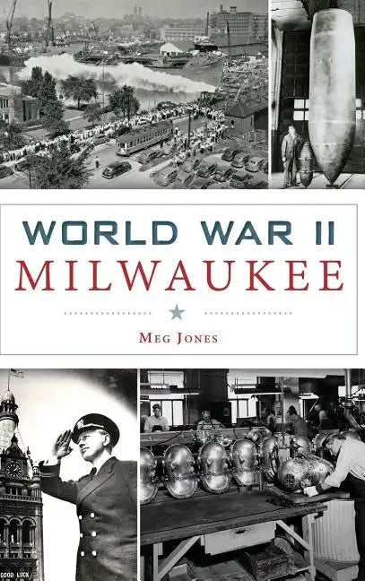World War II Milwaukee - Hardcover