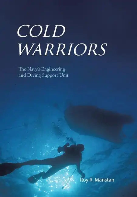 Cold Warriors: The Navy's Engineering and Diving Support Unit - Hardcover