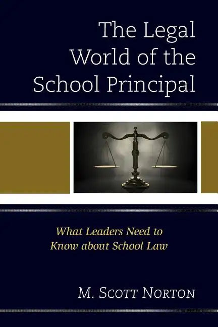 The Legal World of the School Principal: What Leaders Need to Know about School Law - Paperback