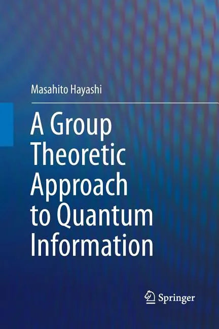 A Group Theoretic Approach to Quantum Information - Paperback