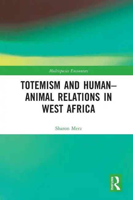 Totemism and Human-Animal Relations in West Africa - Paperback