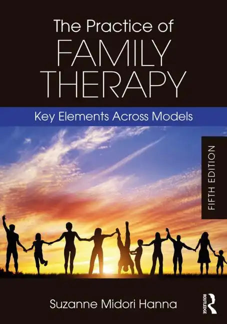 The Practice of Family Therapy: Key Elements Across Models - Paperback
