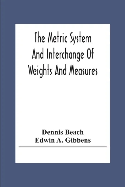 The Metric System And Interchange Of Weights And Measures - Paperback