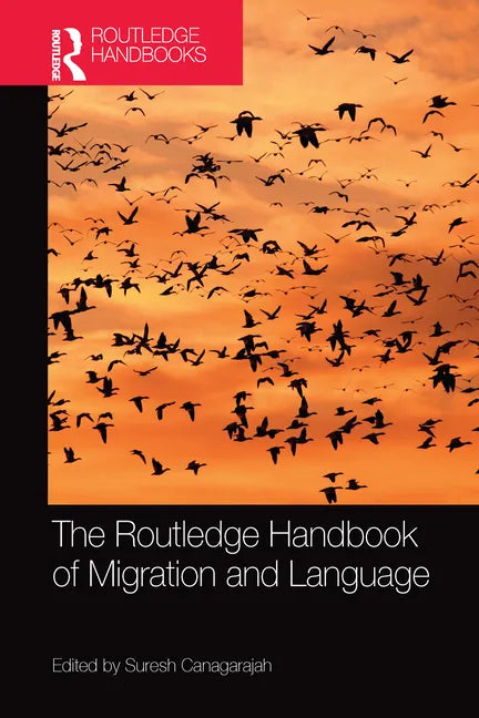 The Routledge Handbook of Migration and Language - Paperback