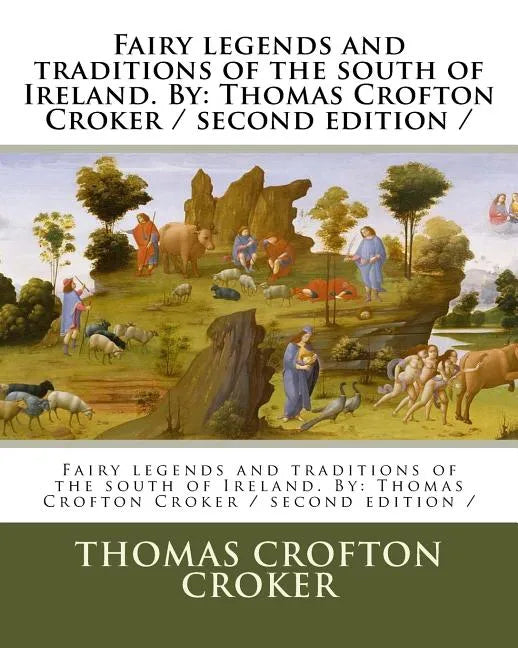 Fairy legends and traditions of the south of Ireland. By: Thomas Crofton Croker / second edition / - Paperback