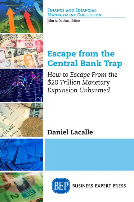 Escape from the Central Bank Trap: How to Escape From the $20 Trillion Monetary Expansion Unharmed - Paperback