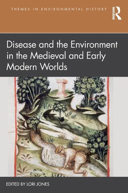 Disease and the Environment in the Medieval and Early Modern Worlds - Paperback