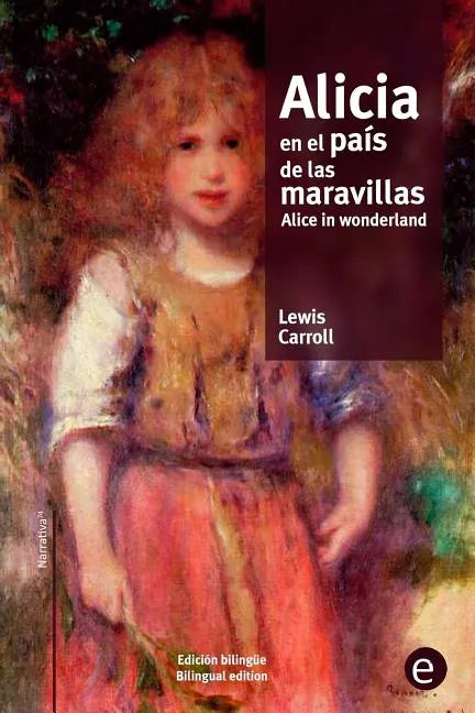 Alicia en el país de las maravillas/Alice in wonderland: edición bilingüe/bilingual edition - Paperback