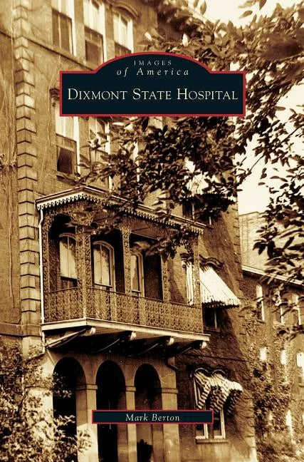Dixmont State Hospital - Hardcover