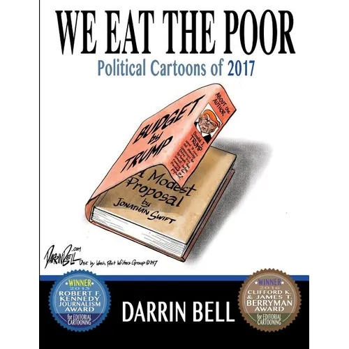 We Eat the Poor: Political Cartoons of 2017 - Paperback