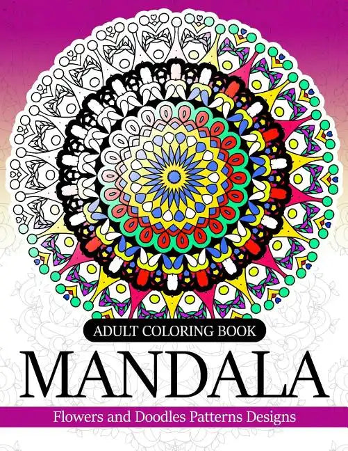 Adult coloring Book Mandala: Flowers and Doodles Patterns Designs - Paperback