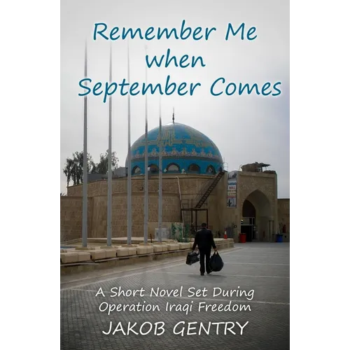 Remember Me when September Comes: A Short Novel Set During Operation Iraqi Freedom - Paperback