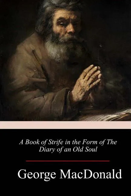 A Book of Strife in the Form of The Diary of an Old Soul - Paperback