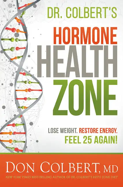 Dr. Colbert's Hormone Health Zone: Lose Weight, Restore Energy, Feel 25 Again! - Hardcover