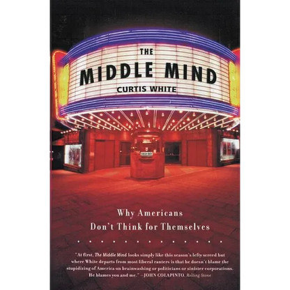 The Middle Mind: Why Americans Don't Think for Themselves - Paperback