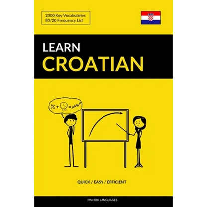 Learn Croatian - Quick / Easy / Efficient: 2000 Key Vocabularies - Paperback