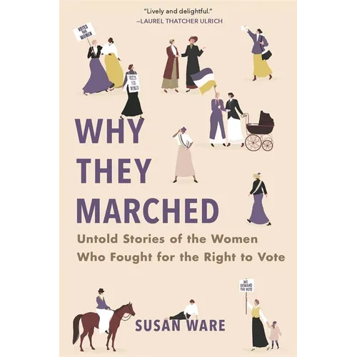 Why They Marched: Untold Stories of the Women Who Fought for the Right to Vote - Paperback