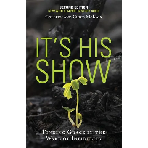 It's His Show: Finding Grace in the Wake of Infidelity - Paperback
