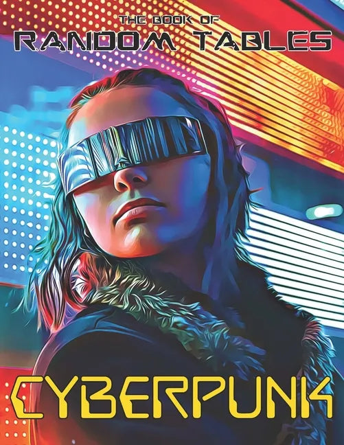 The Book of Random Tables: Cyberpunk: 32 Random Tables for Tabletop Role-Playing Games - Paperback