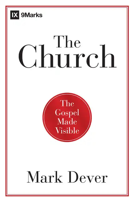 The Church: The Gospel Made Visible - Paperback