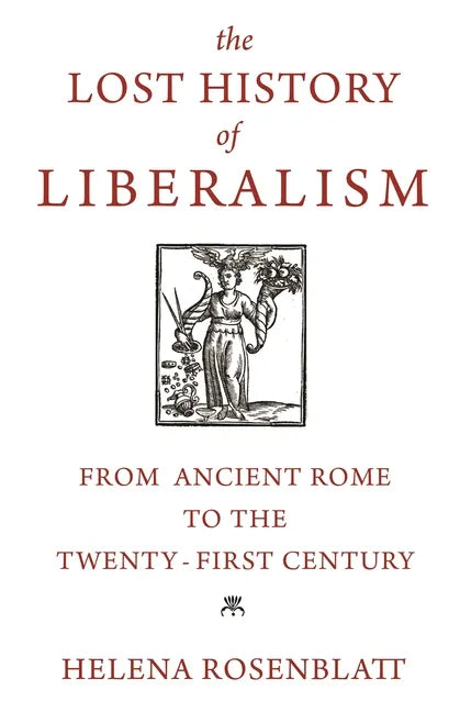 The Lost History of Liberalism: From Ancient Rome to the Twenty-First Century - Paperback