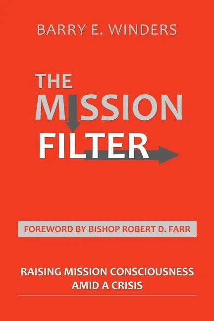 The Mission Filter: Raising Mission Consciousness Amid a Crisis - Paperback