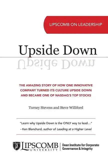 Upside Down: The Amazing Story of How One Innovative Company Turned Its Culture Upside Down and Became One of NASDAQ's Top Stocks - Paperback