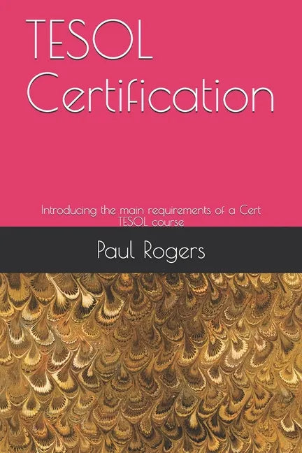 TESOL Certification: Introducing the main requirements of a Cert TESOL course - Paperback