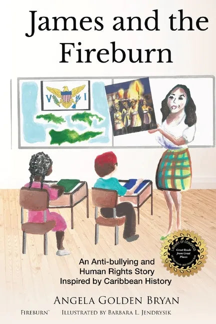 James and the Fireburn: An Anti-bullying and Human Rights Story Inspired by Caribbean History - Paperback