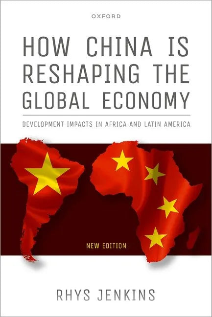 How China Is Reshaping the Global Economy: Development Impacts in Africa and Latin America, Second Edition - Paperback