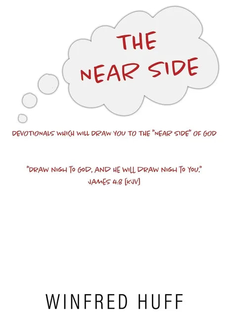 The Near Side: DEVOTIONALS WHICH WILL DRAW YOU TO THE "NEAR SIDE" OF GOD "Draw nigh to God, and He will draw nigh to you." James 4:8 [KJV] - Paperback